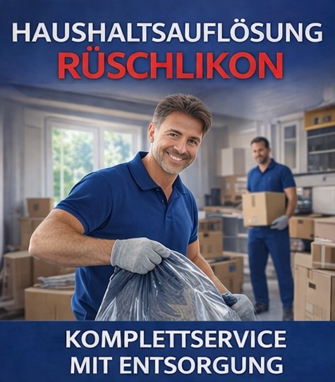 Haushaltsauflösung Rüschlikon schnell und zuverlässig