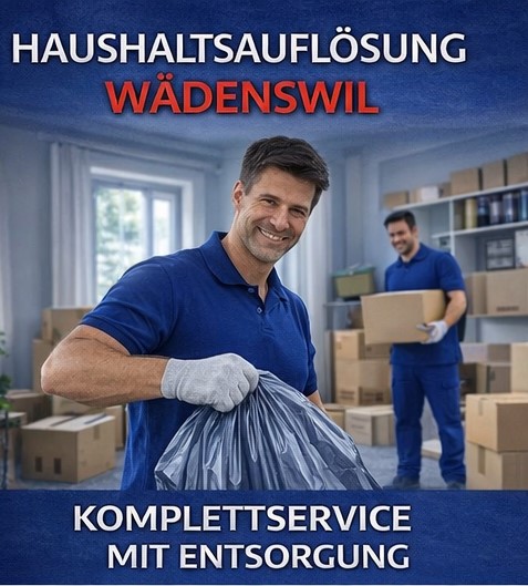 Haushaltsauflösung Wädenswil schnell und zuverlässig
